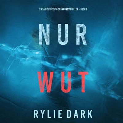 Nur Wut (Ein Sadie Price FBI-Spannungsthriller – Buch 2) - Rylie Dark, Audio, 9798341592742