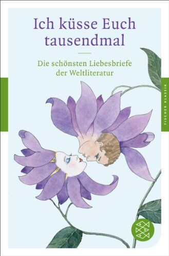 German Neundorfer - Ich küsse Euch tausendmal: Die schönsten Liebesbriefe der Weltliteratur (Fischer Klassik) - Preis vom 30.09.2026 22:30:23 h
