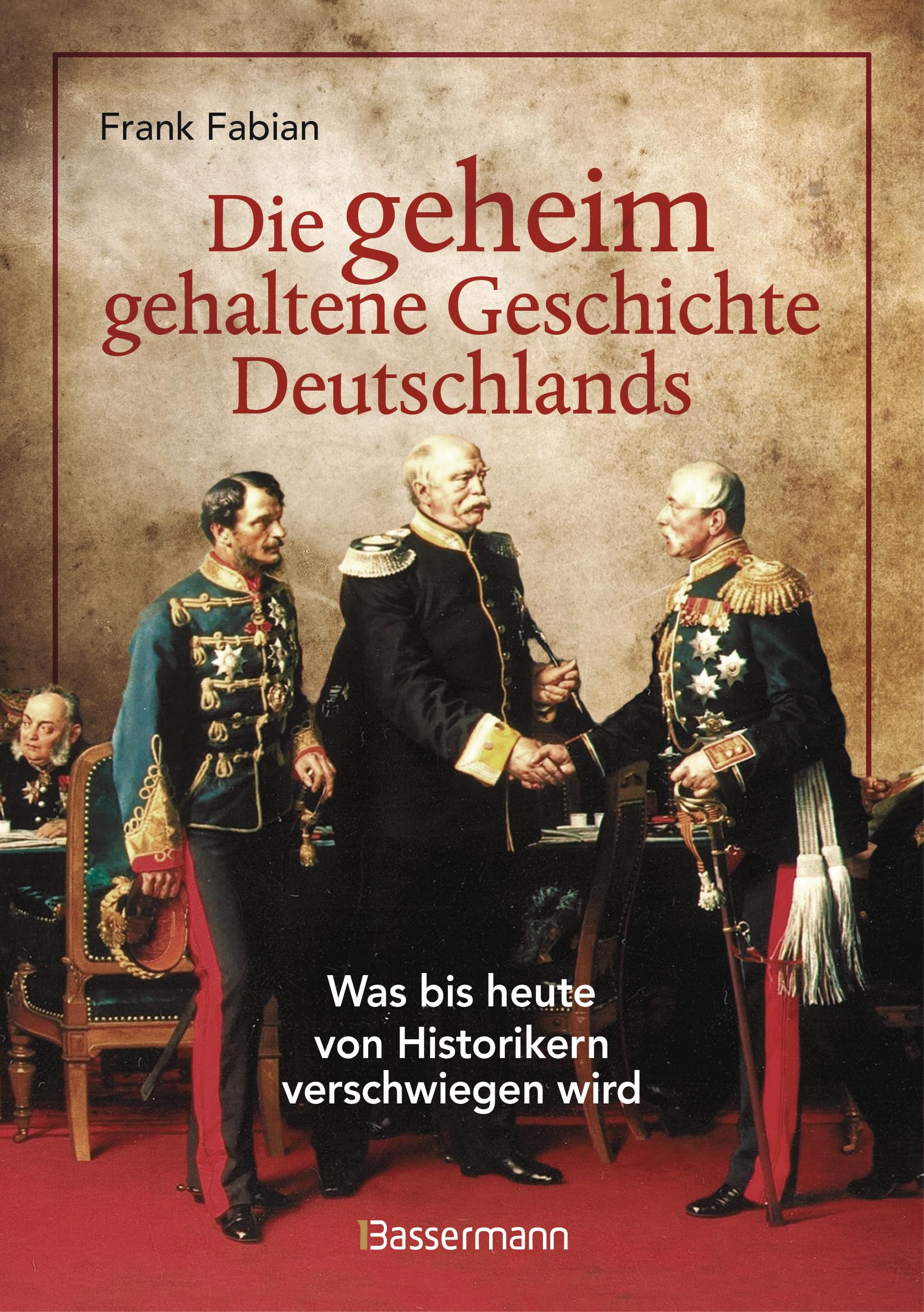 Frank Fabian - Die geheim gehaltene Geschichte Deutschlands: Was bis heute von Historikern verschwiegen wird - Preis vom 12.10.2026 11:37:12 h