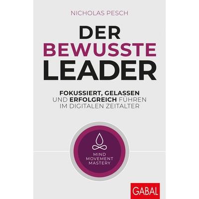 Der bewusste Leader, Gebundene Ausgabe von Nicholas Pesch, Gabal, 978-3-86936-966-2