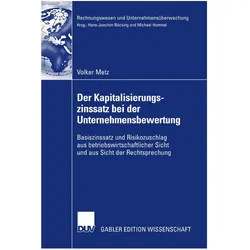 Der Kapitalisierungszinssatz bei der Unternehmensbewertung, Fachbücher von Volker Metz
