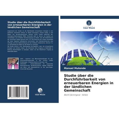 Studie über die Durchführbarkeit von erneuerbaren Energien in der ländlichen Gemeinschaft, Taschenbuch von Manuel Mutende, Verlag Unser Wissen,