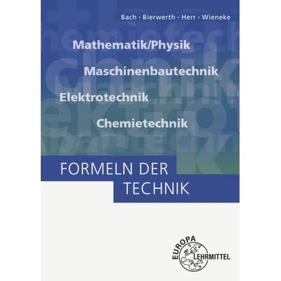 Bach, E: Formeln der Technik, Taschenbuch von Ewald Bach,Walter Bierwerth,Falko Wieneke, Europa-Lehrmittel, 978-3-8085-5324-4