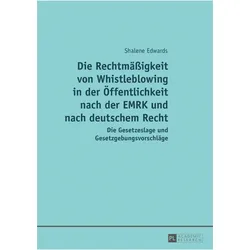 Die Rechtmässigkeit von Whistleblowing in der Öffentlichkeit nach der EMRK und nach deutschem Recht, Fachbücher von Shalene Edwards