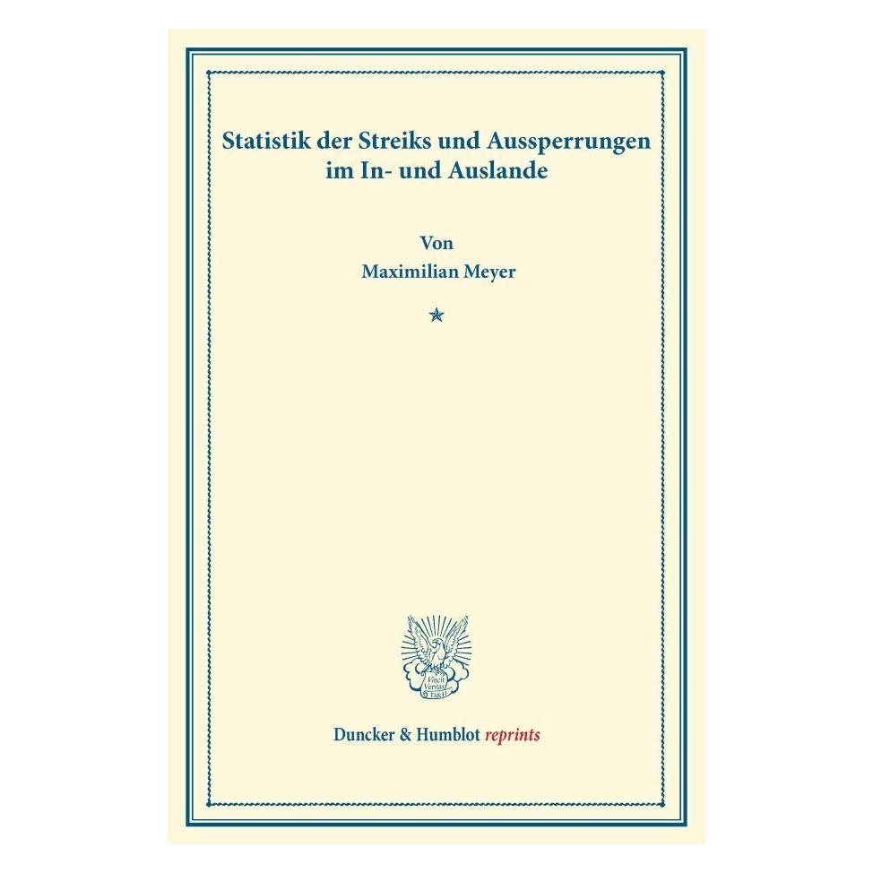 Duncker & Humblot Statistik der Streiks und Aussperrungen im In- und Auslande (Deutsch, Softcover, Maximilian Meyer) (7284433)