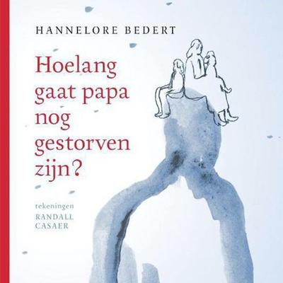 Hoelang gaat papa nog gestorven zijn? - Hannelore Bedert, Audio, 9789464300932