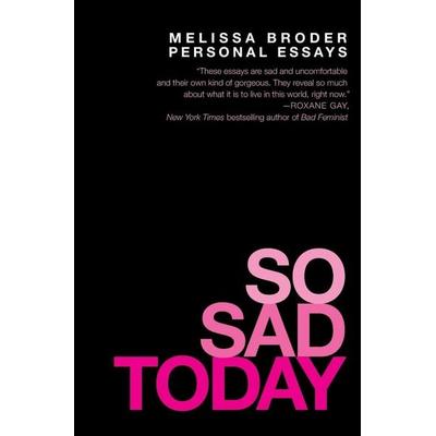So Sad Today, Taschenbuch von Melissa Broder, Workman, 978-1-4555-6272-5