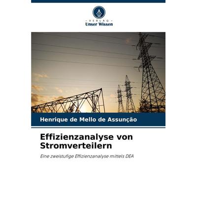 Effizienzanalyse von Stromverteilern, Taschenbuch von Henrique de Mello de Assunção, Verlag Unser Wissen, 978-620-7-76836-3