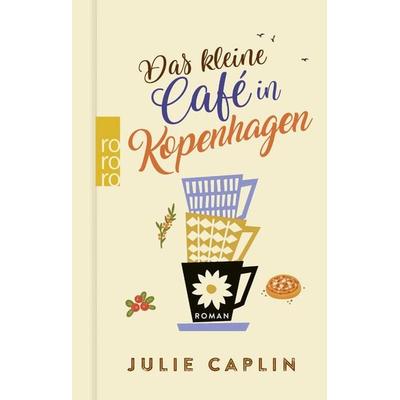 Das kleine Café in Kopenhagen, Gebundene Ausgabe von Julie Caplin, Rowohlt Taschenbuch