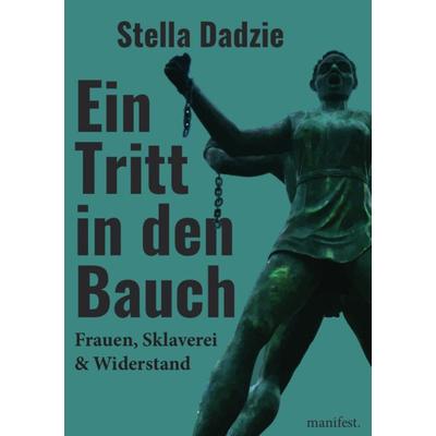 Ein Tritt in den Bauch, Taschenbuch von Stella Dadzie, Manifest Verlag, 978-3-96156-146-9