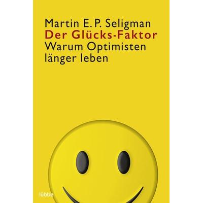 Der Glücks-Faktor, Taschenbuch von Martin E.P. Seligman, Lübbe, 978-3-404-60548-4