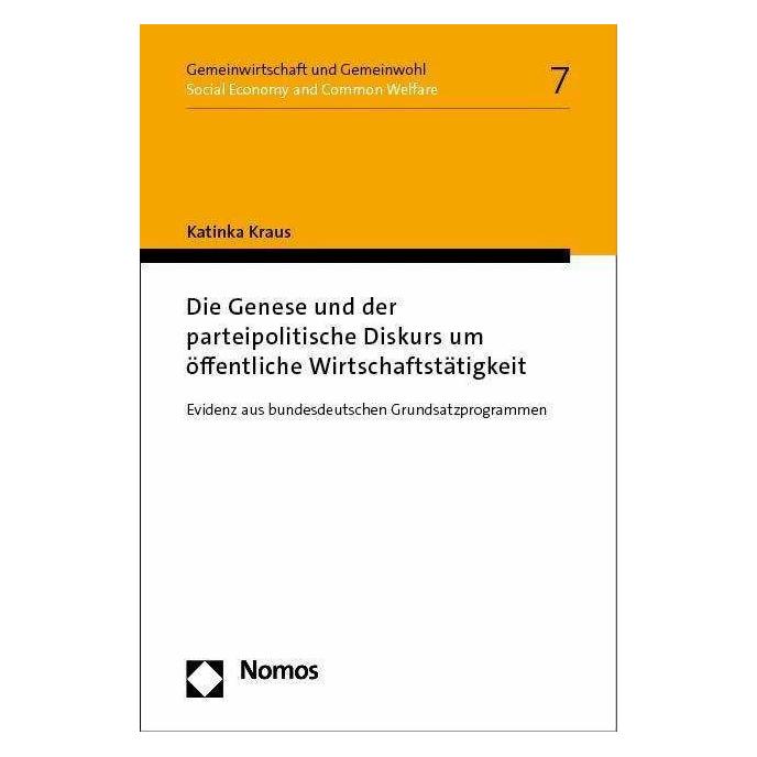 Nomos Die Genese und der parteipolitische Diskurs um öffentliche Wirtschaftstätigkeit (Deutsch, Softcover, Katinka Kraus) (38971007)