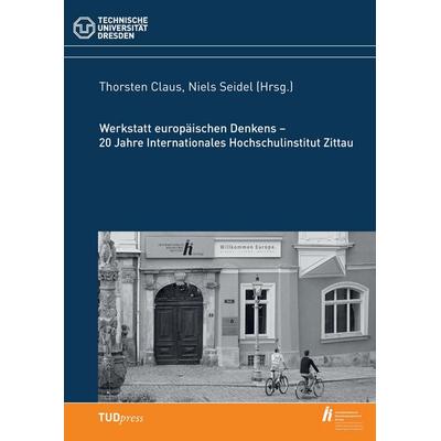 Werkstatt europäischen Denkens - 20 Jahre Internationales Hochschulinstitut Zittau, Taschenbuch von , TUDpress, 978-3-944331-35-5