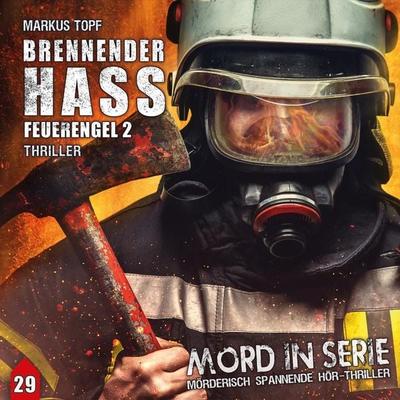 Topf, M: Mord in Serie 29. Brennender Hass - Feuerengel 2/CD - Markus Topf, CD, 9783945757833