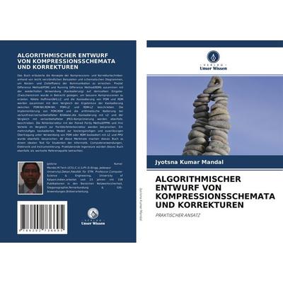 Algorithmischer Entwurf von Kompressionsschemata und Korrekturen, Taschenbuch von Jyotsna Kumar Mandal, Verlag Unser Wissen, 978-620-2-73669-5