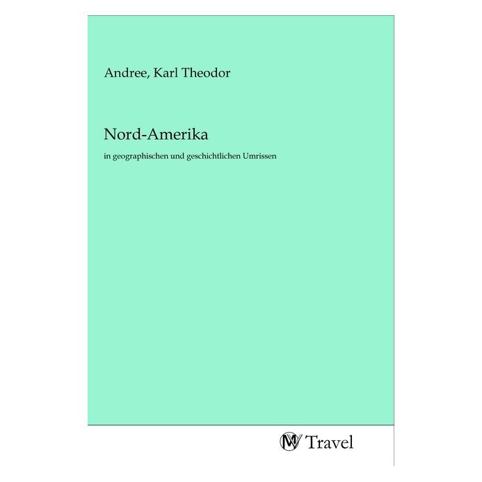 MV-Travel Nord-Amerika (Softcover, Karl Theodor Andree) (56149274)