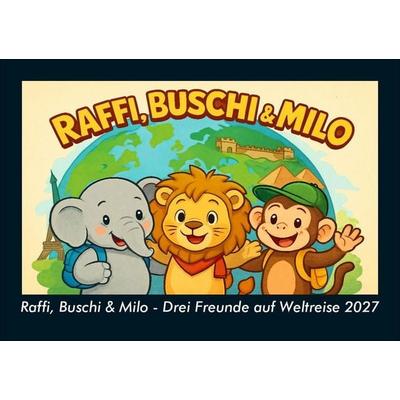 Raffi, Buschi & Milo - Drei Freunde auf Weltreise 2027 Fotokalender DIN A5