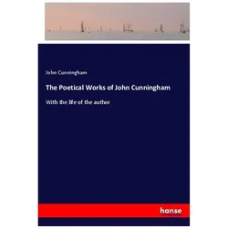 The Poetical Works of John Cunningham, Belletristik von John Cunningham