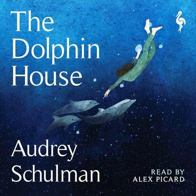 The Dolphin House - Audrey Schulman, Audio, 9781787705227