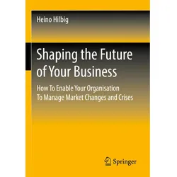 Shaping the Future of Your Business, Fachbücher von Heino Hilbig