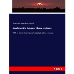 Supplement to the Astor library catalogue:, Fachbücher von Joseph Green Cogswell, Library Astor