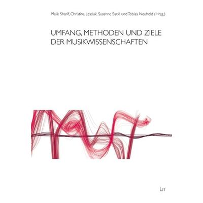 Umfang, Methoden und Ziele der Musikwissenschaften, Taschenbuch von , Lit Verlag, 978-3-643-50475-3