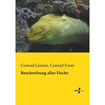 Beschreibung aller Fische, Taschenbuch von Conrad Gesner,Conrad Forer, BoD - Books on Demand, 978-3-95610-974-4
