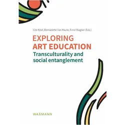 Exploring art education, Fachbücher von Ernst Wagner, Bernadette van Haute, Lize Kriel