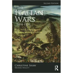 The Italian Wars 1494-1559: War, State and Society in Early Modern Europe (Modern Wars In Perspectiv, Sachbücher von Michael Mallett, Christine Shaw