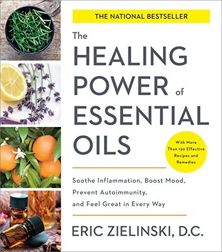 Eric Zielinski D.C. - The Healing Power of Essential Oils: Soothe Inflammation, Boost Mood, Prevent Autoimmunity, and Feel Great in Every Way - Preis vom 09.10.2026 07:28:09 h