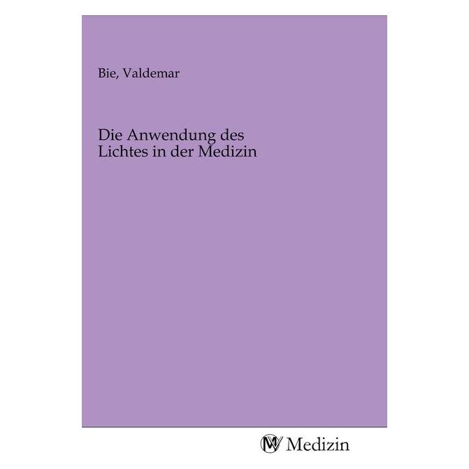 MV-Medizin Die Anwendung des Lichtes in der Medizin (Deutsch, Softcover) (56151575)