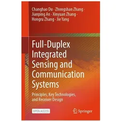 Full-Duplex Integrated Sensing and Communication Systems, Fachbücher von Zhongshan Zhang, Jianping An, Changhao Du, Jie Yang, Hongru Zhang, Xinyuan Zhang