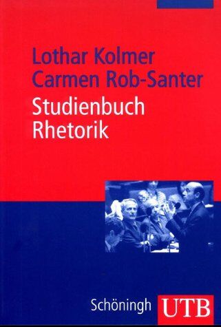 Lothar Kolmer - Studienbuch Rhetorik (Uni-Taschenbücher M) - Preis vom 09.10.2026 07:28:09 h