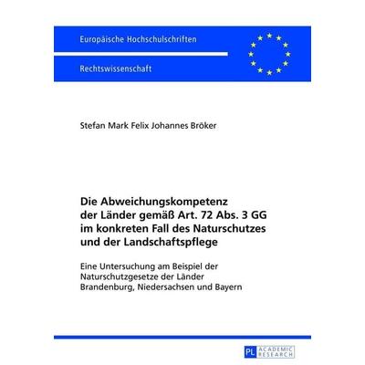 Die Abweichungskompetenz der Länder gemäß Art. 72 Abs. 3 GG im konkreten Fall des Naturschutzes und der Landschaftspflege, Taschenbuch von Stefan
