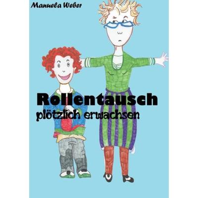 Rollentausch Plötzlich erwachsen, Taschenbuch von Manuela Weber, Epubli, 978-3-7375-8826-3