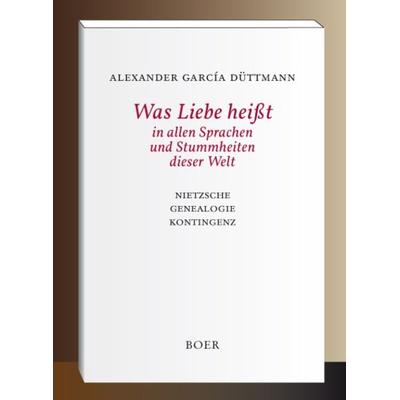Was Liebe heisst in allen Sprachen und Stummheiten dieser Welt, Taschenbuch von Alexander G. Düttmann, Boer Verlag, 978-3-924963-70-5