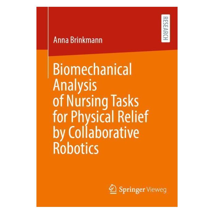 Springer Biomechanical Analysis of Nursing Tasks for Physical Relief by Collaborative Robotics (Englisch, Softcover, Anna Brinkmann) (56950107)