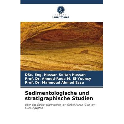 Sedimentologische und stratigraphische Studien, Taschenbuch von DSc. Eng. Hassan Soltan Hassan,Ahmed-Reda M. El-Younsy,Mahmoud Ahmed Essa, Verlag