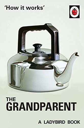 Jason Hazeley - How it Works: The Grandparent (Ladybirds for Grown-Ups, Band 8) - Preis vom 17.10.2026 19:25:27 h