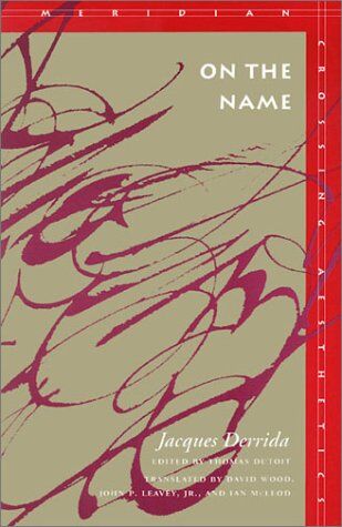 Jacques Derrida - On the Name: Jacques Derrida (Meridian: Crossing Aesthetics) - Preis vom 05.10.2026 03:47:11 h