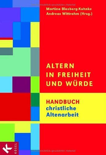 Martina Blasberg-Kuhnke - Altern in Freiheit und Würde. Handbuch christliche Altenarbeit - Preis vom 30.09.2026 22:30:23 h