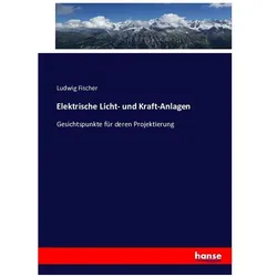 Elektrische Licht- und Kraft-Anlagen, Fachbücher von Ludwig Fischer
