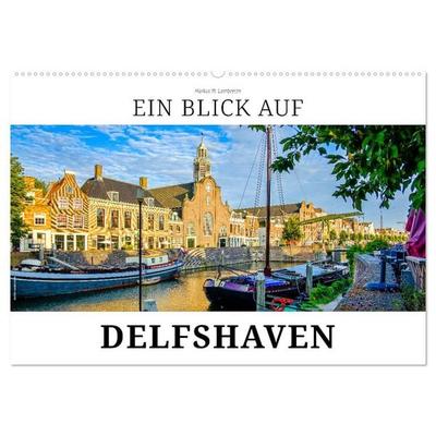 Ein Blick auf Delfshaven (Wandkalender 2026 DIN A2 quer), CALVENDO Monatskalender