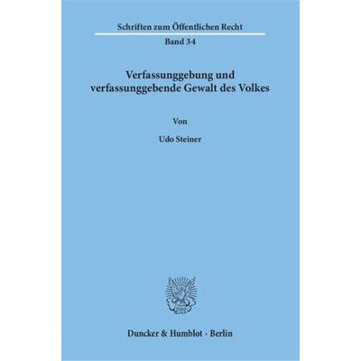 Verfassunggebung und verfassunggebende Gewalt des Volkes., Taschenbuch von Udo Steiner, Duncker & Humblot, 978-3-428-01462-0