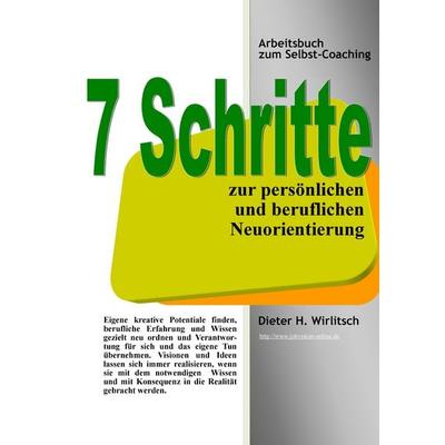 7 Schritte zur persönlichen und beruflichen Neuorientierung, Gebundene Ausgabe von Dieter H. Wirlitsch, BoD – Books on Demand, 978-3-7357-8399-8