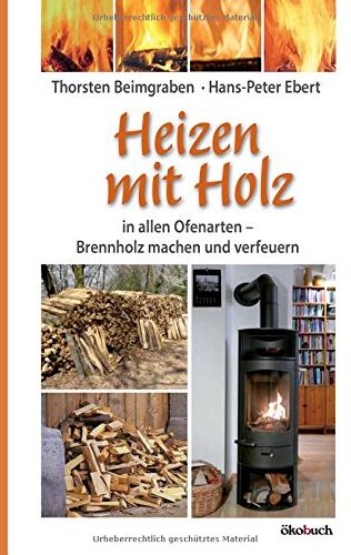 Thorsten Beimgraben - Heizen mit Holz: in allen Ofenarten; Brennholz machen und verfeuern - Preis vom 10.10.2026 11:48:34 h