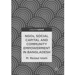 NGOs, Social Capital and Community Empowerment in Bangladesh, Fachbücher von M.Rezaul Islam