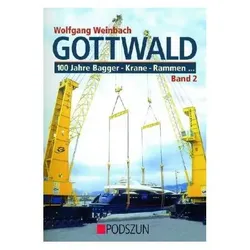 Gottwald 2. 100 Jahre Bagger, Krane, Rammen, Ratgeber von Wolfgang Weinbach