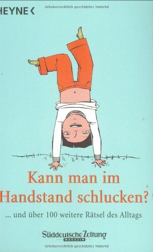 Kann man im Handstand schlucken? Und 250 weitere Rätsel des Alltags. - Preis vom 09.10.2026 07:28:09 h