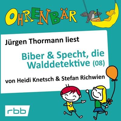 Ohrenbär: Biber & Specht, die Walddetektive, Teil 8 - Heidi Knetsch,Stefan Richwien, Audio, 4251703585721